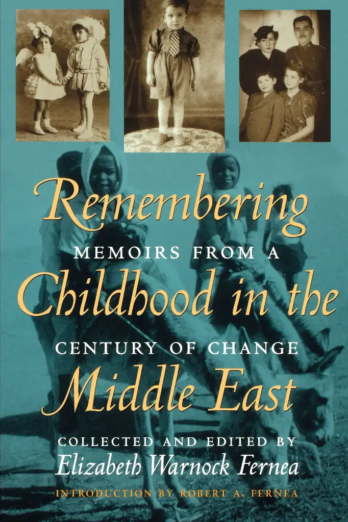 Remembering Children of the Middle East: Memoirs from a Century of Change by Elizabeth Warnock Fernea 