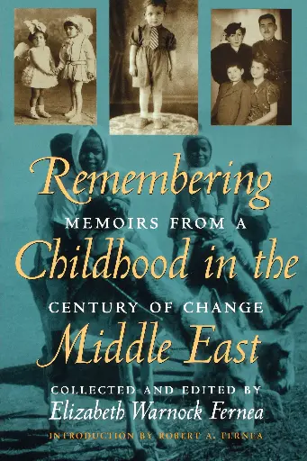 Remembering Children of the Middle East: Memoirs from a Century of Change by Elizabeth Warnock Fernea 